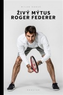 Živý mýtus Roger Federer (Milan Hanuš)
