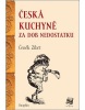 Česká kuchyně za dob nedostatku (Roman Cílek, František Uher)