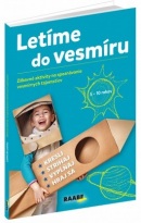 Letíme do vesmíru - Zábavné aktivity na spoznávanie vesmírnych tajomstiev (Mária Csatáryová)