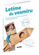 Letíme do vesmíru - Metodická príručka pre učiteľov materských a základných škôl (Mária Csatáryová)