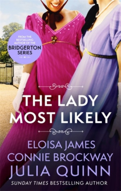 The Lady Most Likely (Julia Quinn, Connie Brockway, Eloisa James)