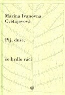 Pij, duše, co hrdlo ráčí (Marina Ivanovna Cvetajevová, Jiří Vaněček)