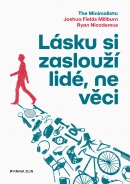 Lásku si zaslouží lidé, ne věci (Joshua Fields Millburn, Ryan Nicodemus, kolektív)