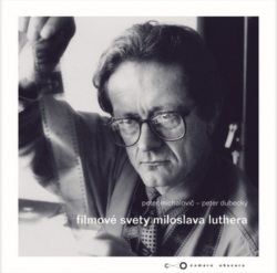 Filmové svety Miloslava Luthera (Peter Dubecký, Peter Michalovič)