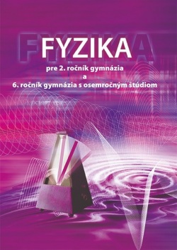 Fyzika pre 2. ročník gymnázia a 6. ročník gymnázia s osemročným štúdiom (P. Horváth, S. Chalupková, Z. Šuhajová, Peter Demkanin)