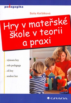 Hry v mateřské škole v teorii a praxi (Jiří Koťátko, Soňa Koťátková)