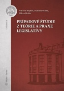 Prípadové štúdie z teórie a praxe legislatívy (Milan Hodás, Stanislav Gaňa, Vincent Bujňák)