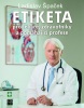 Etiketa pro lékaře, zdravotníky a pomáhající profese (Ladislav Špaček)