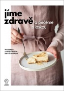 Jíme zdravě a pečeme s láskou (kolektív)