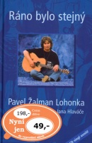 Ráno bylo stejný  (CD singl uvnitř) (Jan Hlaváč, Pavel Žalman Lohonka)