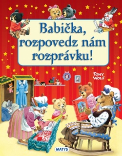 Babička, rozpovedz nám rozprávku! (Tony Wolf)