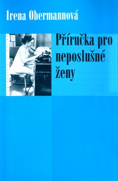 Příručka pro neposlušné ženy (Irena Obermannová)