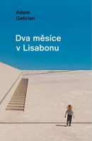 Dva měsíce v Lisabonu (Adam Gebrian)
