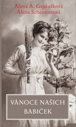 Vánoce našich babiček (Alena A. Gajdušková, Alena Scheinostová)