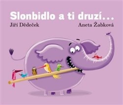 Slonbidlo a ti druzí ... (Jiří Dědeček)