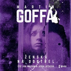 Ženská na odstřel (audiokniha) (Jitka Ježková, Jan Maxián, Martin Goffa)