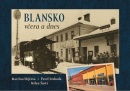 Blansko včera a dnes (Milan Šustr, Pavel Svoboda, Martina Hejčová)