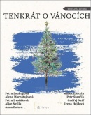 Tenkrát o Vánocích (Petra Soukupová, Petra Dvořáková, Alena Mornštajnová, Alice Nellis)