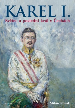 Karel I. - Světec a poslední král v Čechách (Milan Novák)