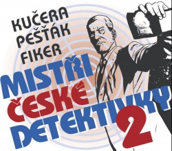 Mistři české detektivky 2 - 3 (audiokniha, CDmp3) (Ilja Kučera, Kamil Pešťák, Eduard Fiker)
