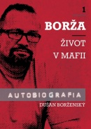 Borža - Môj život v mafii - 1. diel (Soňa Vancáková, Dušan Borženský)