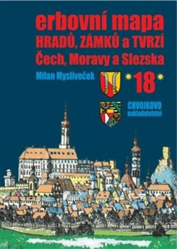 Erbovní mapa hradů, zámků a tvrzí Čech, Moravy a Slezska 18 (Milan Mysliveček)