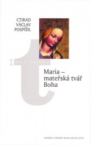 Maria - mateřská tvář Boha (Jana Neubarevá, Václav Ctirad Pospíšil)