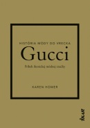 Gucci: Príbeh ikonickej módnej značky (Karen Homer)