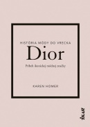Dior: Príbeh ikonickej módnej značky (Karen Homer)