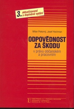 Odpovědnost za škodu v právu občanském a pracovním (Milan Pokorný, Josef Hochman)