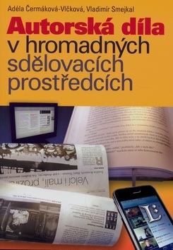 Autorská díla v hromadných sdělovacích prostředcích (Adéla Čermáková; Vladimír Smejkal)