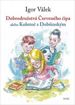 Dobrodružstvá Červeného čipa alebo Kolotoč s Dobšinským (Igor Válek)