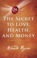 The Secret to Love, Health, and Money (Rhonda Byrne)