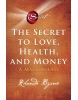 The Secret to Love, Health, and Money (Rhonda Byrne)