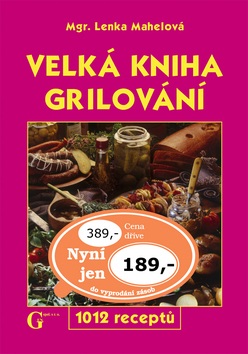Velká kniha grilování (Lenka Mahelová, Jiří Poláček)
