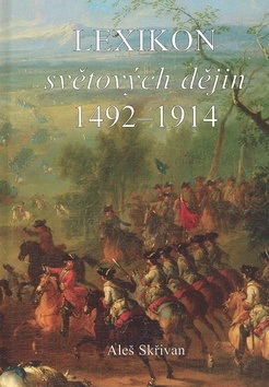 Lexikon světových dějin 1492 - 1914 (Aleš Skřivan)