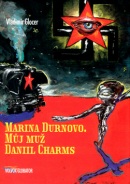 Marina Durnovo. Můj muž Daniil Charms (Boris Jirků, Vladimir Glocer)