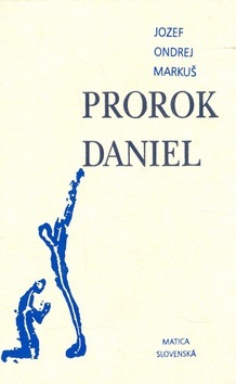 Prorok Daniel (Jozef Ondrej Markuš; Peter Matis)