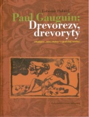 Paul Gauguin: Drevorezy, drevoryty (Ľubomír Podušel)