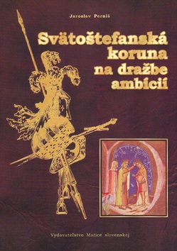 Svätoštefanská koruna na dražbe ambícií (Jaroslav Perniš)