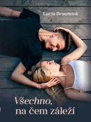 Všechno na čem záleží (Lucia Braunová)