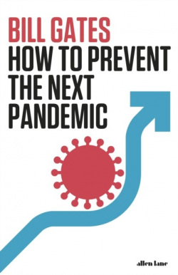 How To Prevent the Next Pandemic (Bill Gates)