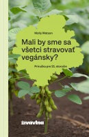 Mali by sme sa všetci stravovať vegánsky? (Molly Watson)