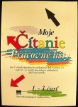 Pracovné listy k učebnici Moje čítanie - Šlabikár pre 4. – 6. ročník ŠZŠ (B) a 2. ročník ŠZŠ (A) (1. akosť) (J. Rohovská, Silvia Škultétyová)