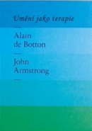 Umění jako terapie (1. akosť) (John Armstrong; Alain de Botton)