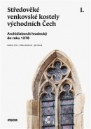 Středověké venkovské kostely východních Čech. I. Archidiakonát hradecký do roku 1378 (Dalibor Prix, Eliška Racková, Jiří Slavík)