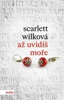 Až uvidíš moře (Scarlett Wilková)