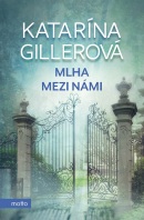 Mlha mezi námi (Katarína Gillerová)