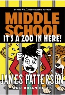 Middle School: It's a Zoo in Here (James Patterson)