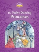 Classic Tales New Edition 4 Twelve Dancing Princesses + MP3 (Sue Arengo)